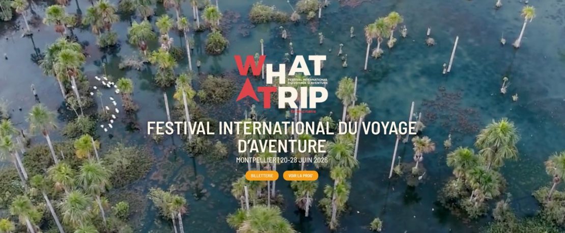 Visuel WHAT A TRIP, FESTIVAL INTERNATIONAL DU VOYAGE D’AVENTURE MONTPELLIER | 20-28 juin 2026
